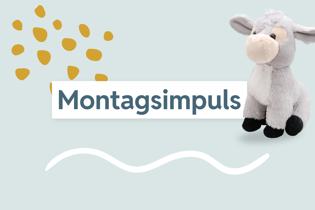 Der Montagsimpuls